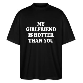 my girlfriend is hotter than you - Stanley/Stella Oversize Unisex Øko T-shirt Blaster 2.0 - sort - Foran - Alina (178cm) & Michal (187cm)