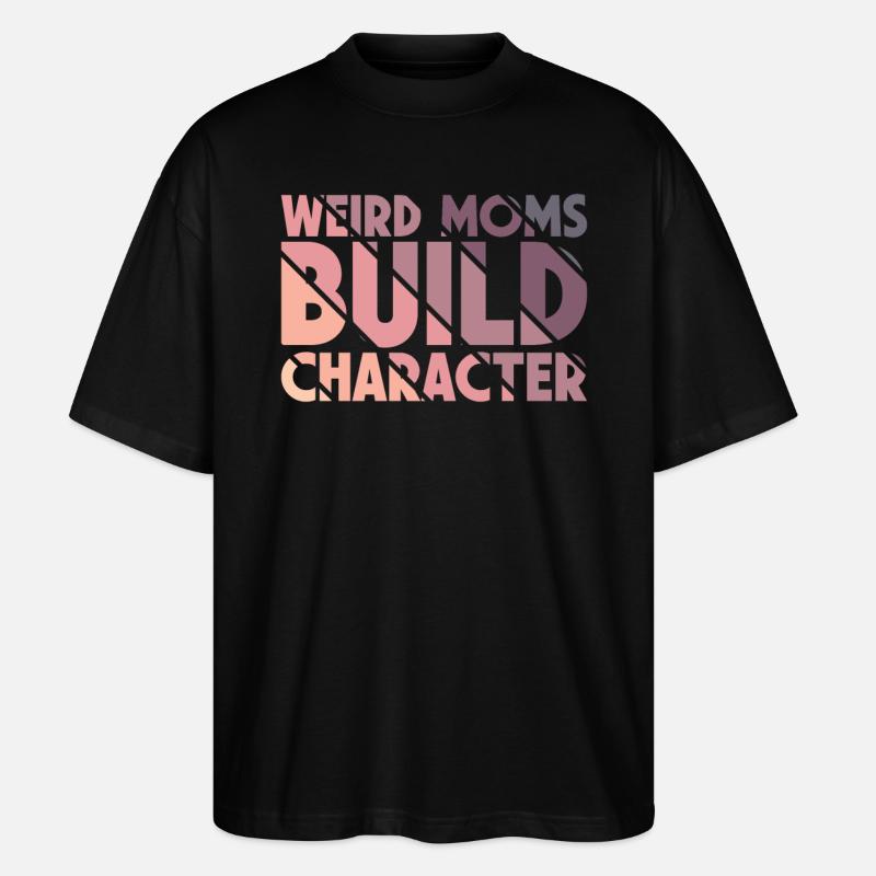 Weird Moms Build Character - Stanley/Stella Oversized Unisex Bio T-Shirt Blaster 2.0 - Schwarz