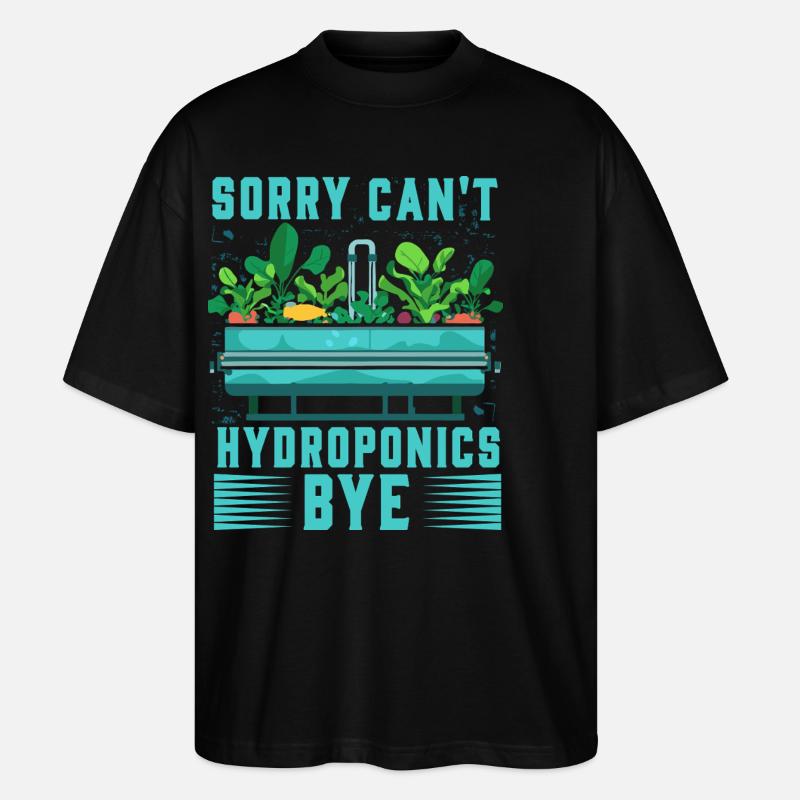 Sorry can't Hydroponics Bye - Stanley/Stella Oversized Unisex Organic T-shirt Blaster 2.0 - black