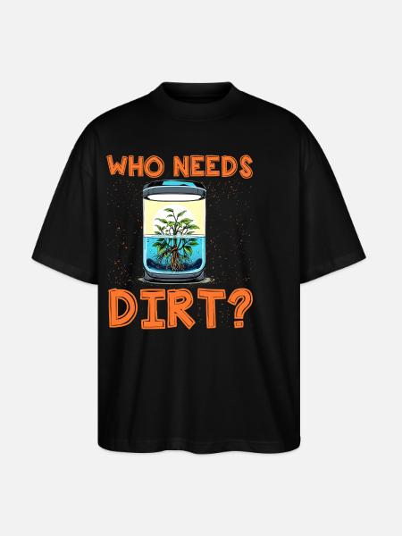 Who needs dirt? - Stanley/Stella Oversized Unisex Organic T-shirt Blaster 2.0 - black