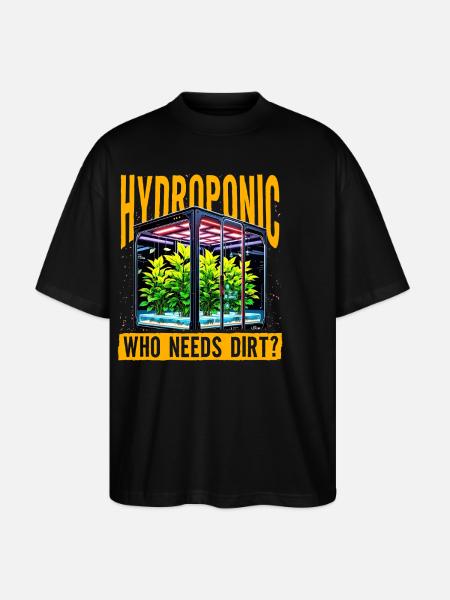 Hydroponic who needs dirt? - Stanley/Stella Oversized Unisex Organic T-shirt Blaster 2.0 - black