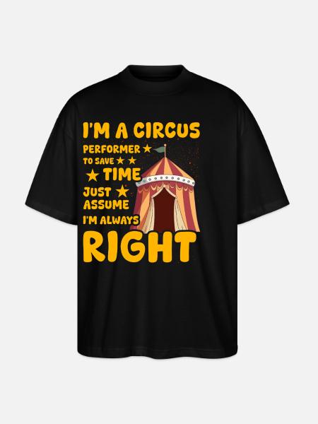 I'm a Circus Performer - Stanley/Stella Oversized Unisex Organic T-shirt Blaster 2.0 - black