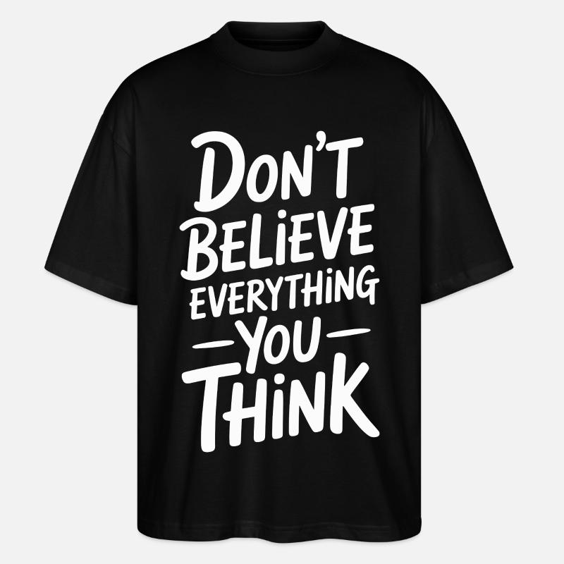 Don't believe everything you think - Stanley/Stella Oversized Unisex Organic T-shirt Blaster 2.0 - black