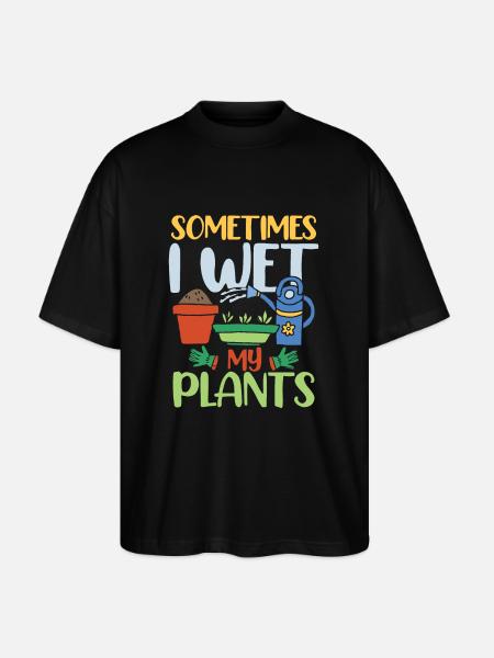SOMETIMES I WET MY PLANTS - Stanley/Stella Oversized Unisex Organic T-shirt Blaster 2.0 - black