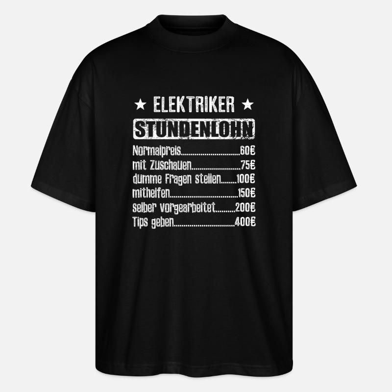 Stundenlohn Elektriker - Beruf - Spruch - Stanley/Stella Oversized Unisex Bio T-Shirt Blaster 2.0 - Schwarz