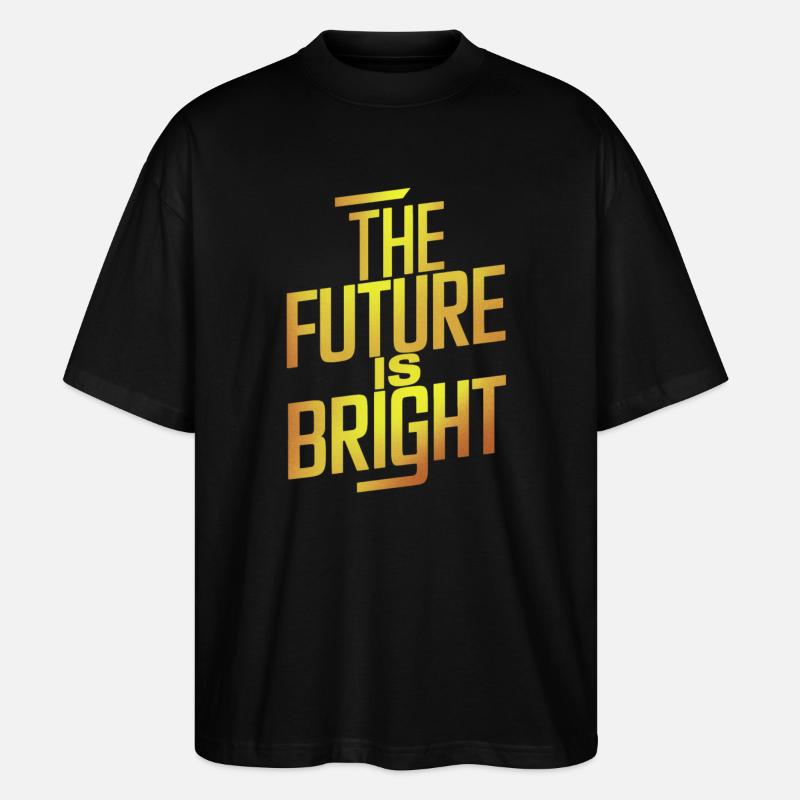 The future is bright Motivation - Stanley/Stella Oversized Unisex Organic T-shirt Blaster 2.0 - black