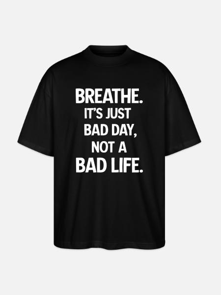 Take a deep breath, it's just a bad day - Stanley/Stella Oversized Unisex Organic T-shirt Blaster 2.0 - black