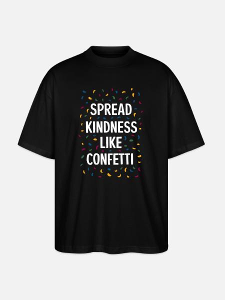 Spread Kindness Like Confetti - Stanley/Stella Oversized Unisex Organic T-shirt Blaster 2.0 - black