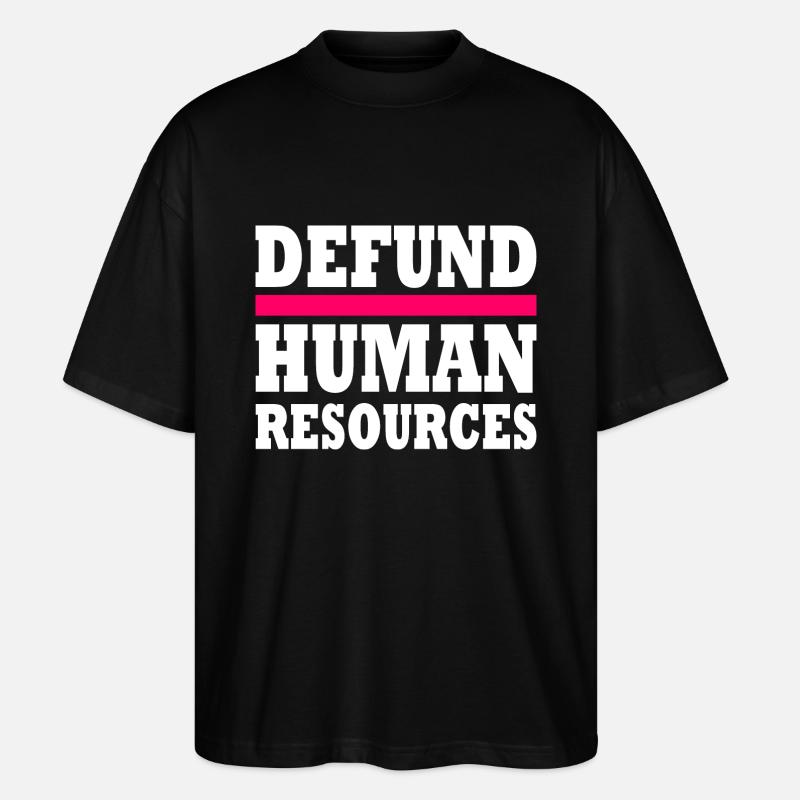 defund human resources - Stanley/Stella Oversized Unisex Bio T-Shirt Blaster 2.0 - Schwarz