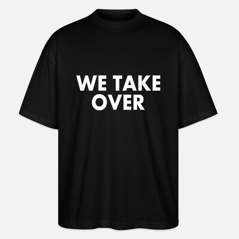 We take over - Stanley/Stella Oversized Unisex Organic T-shirt Blaster 2.0 - black