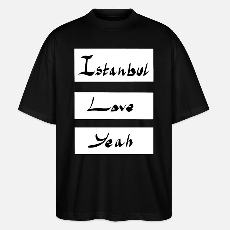 Istanbul Liebe yeah - Stanley/Stella Oversized Unisex Bio T-Shirt Blaster 2.0 - Schwarz