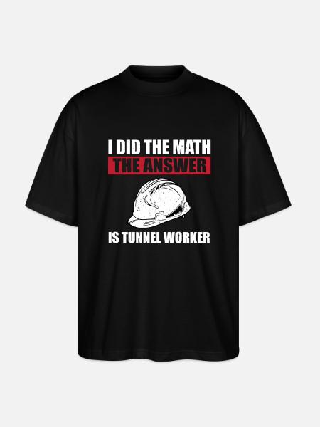 Funny tunnel worker saying - Stanley/Stella Oversized Unisex Organic T-shirt Blaster 2.0 - black