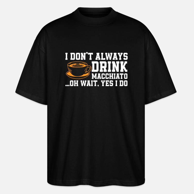 Kaffee Macchiato Spruch - Stanley/Stella Oversized Unisex Bio T-Shirt Blaster 2.0 - Schwarz