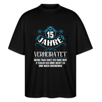 15 Jahre verheiratet nur 2 Fehler 15.Hochzeitstag - Stanley/Stella Oversized Unisex Bio T-Shirt Blaster 2.0 - Schwarz - Vorne - Alina (178cm) & Michal (187cm)
