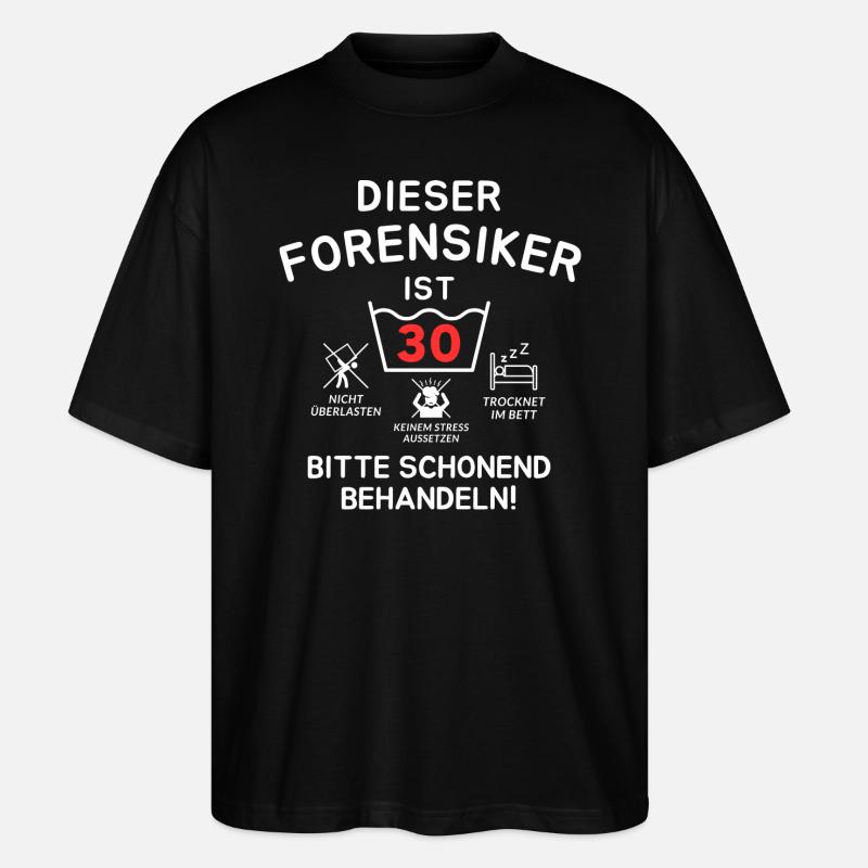 This forensic scientist is 30 years old. - Stanley/Stella Oversized Unisex Organic T-shirt Blaster 2.0 - black
