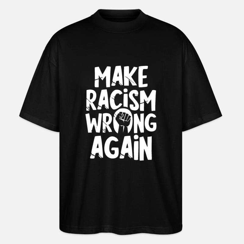 Make Racism wrong again - T-shirt bio Blaster 2.0 coupe oversize Stanley/Stella Unisexe - noir
