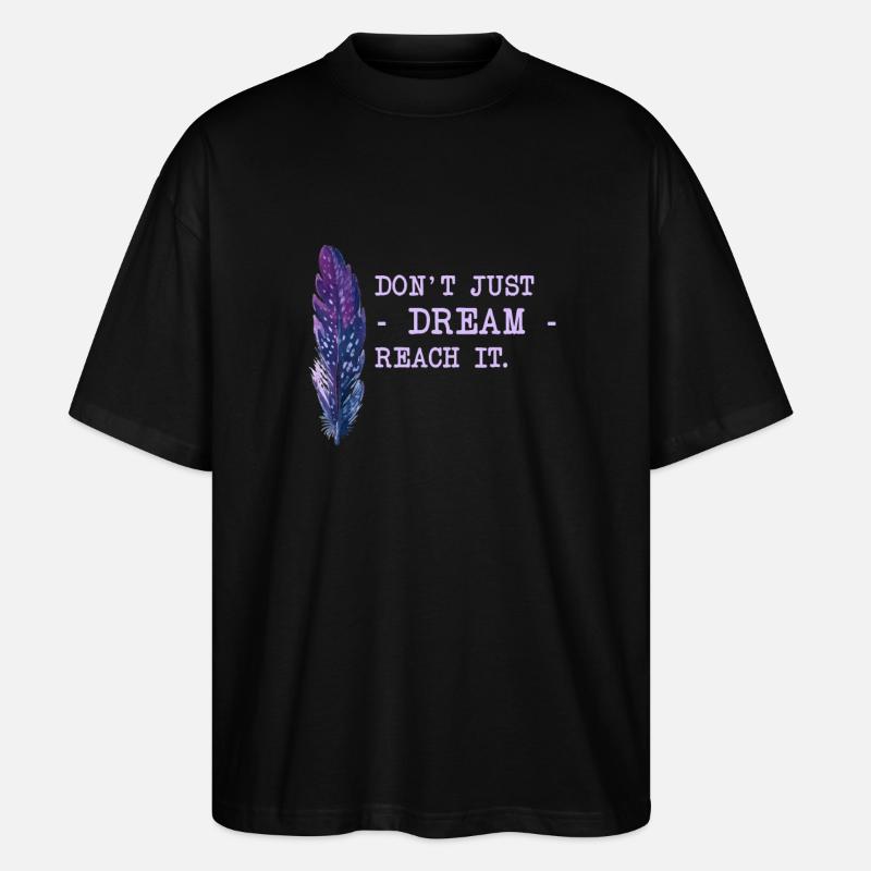 Motivation Saying Dreams - Stanley/Stella Oversized Unisex Organic T-shirt Blaster 2.0 - black