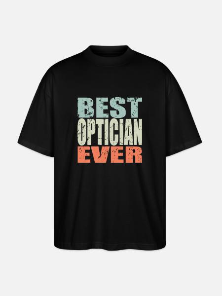 Best Optician ever Optician Gift - Stanley/Stella Oversized Unisex Organic T-shirt Blaster 2.0 - black