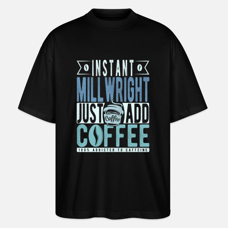 Millwright Coffee Quote - Stanley/Stella Oversized Unisex Organic T-shirt Blaster 2.0 - black