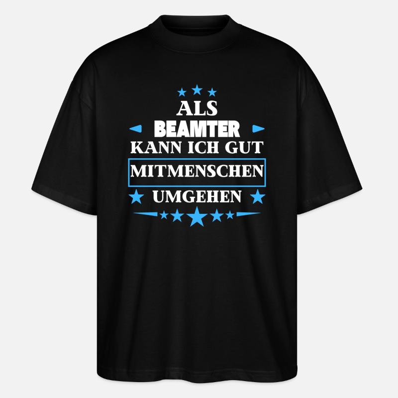 as a civil servant. - Stanley/Stella Oversized Unisex Organic T-shirt Blaster 2.0 - black