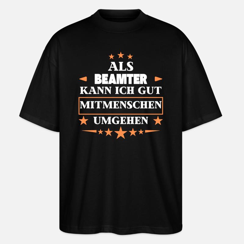 as a civil servant. - Stanley/Stella Oversized Unisex Organic T-shirt Blaster 2.0 - black