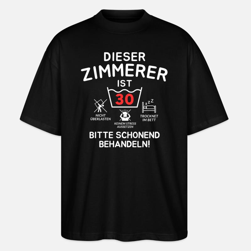 This carpenter is 30. - Stanley/Stella Oversized Unisex Organic T-shirt Blaster 2.0 - black