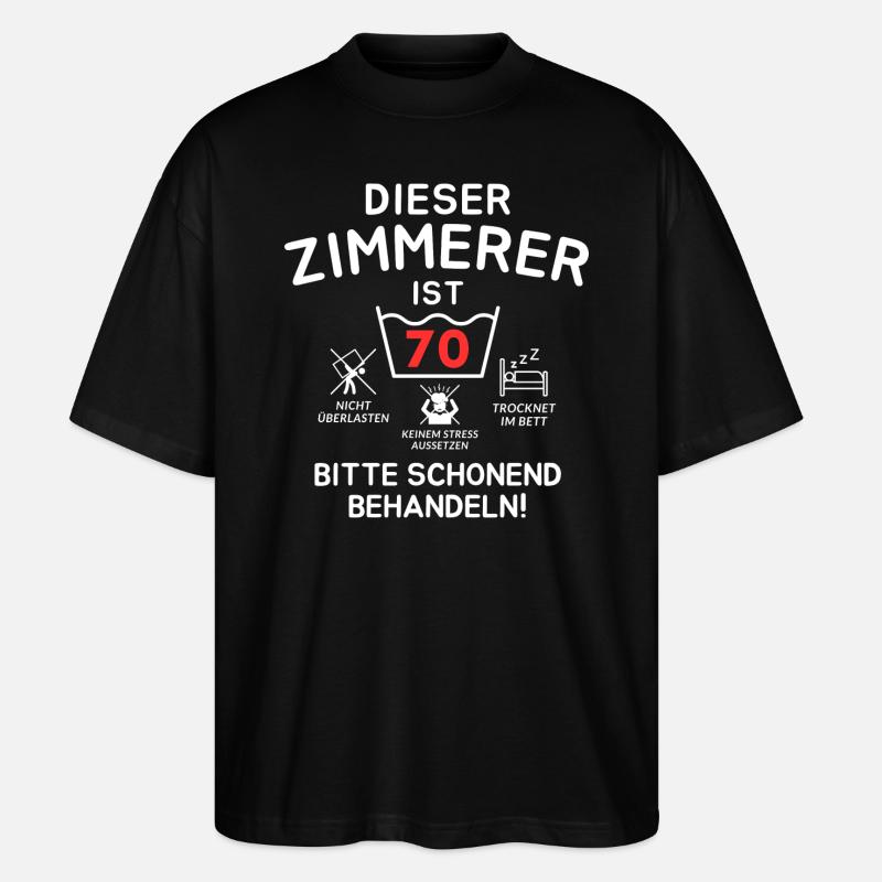 This carpenter is 70. - Stanley/Stella Oversized Unisex Organic T-shirt Blaster 2.0 - black