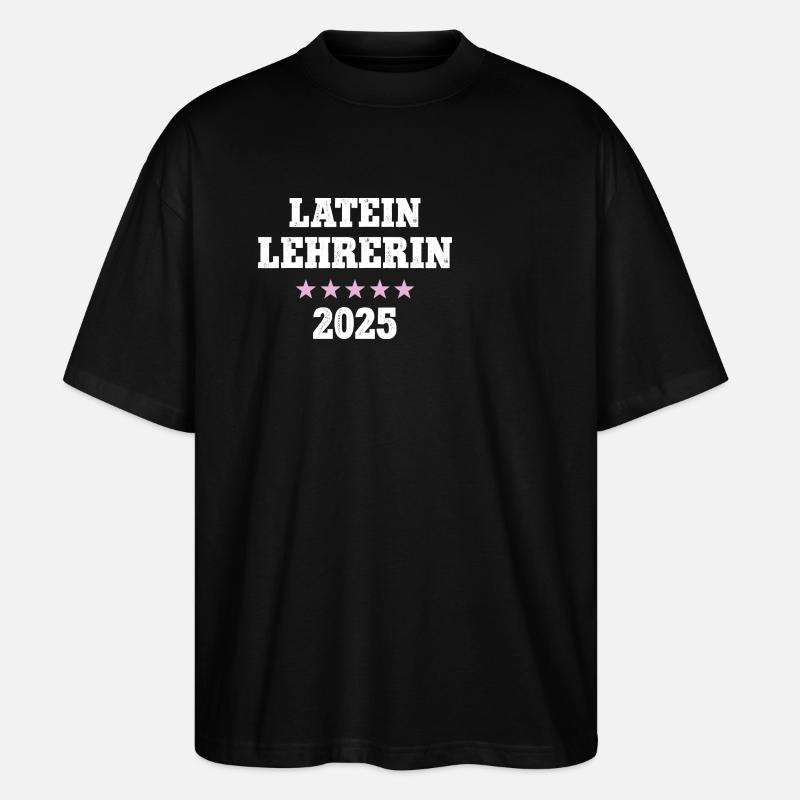 Lateinlehrerin 2025 Beruf Studium Lehramt Latein - Stanley/Stella Oversized Unisex Bio T-Shirt Blaster 2.0 - Schwarz
