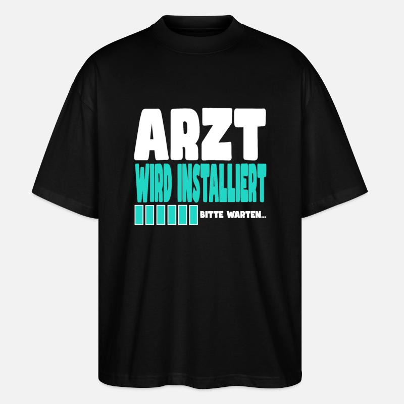 Arzt wird installiert - Stanley/Stella Oversized Unisex Bio T-Shirt Blaster 2.0 - Schwarz