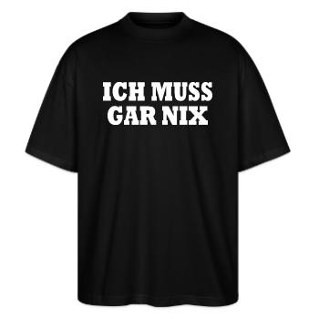 Ich muss gar nix - Stanley/Stella Oversized Unisex Bio T-Shirt Blaster 2.0 - Schwarz - Vorne - Alina (178cm) & Michal (187cm)