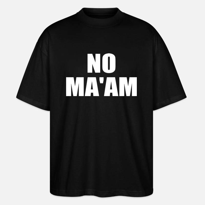 no ma'am - Stanley/Stella Oversized Unisex Bio T-Shirt Blaster 2.0 - Schwarz