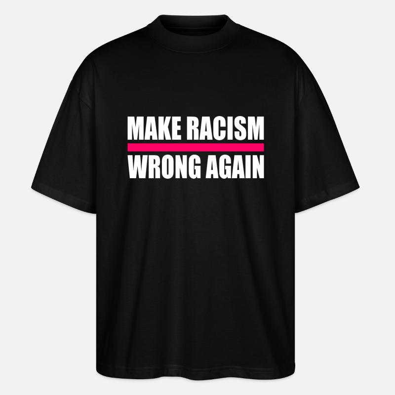 make racism wrong again - Stanley/Stella Oversized Unisex Organic T-shirt Blaster 2.0 - black