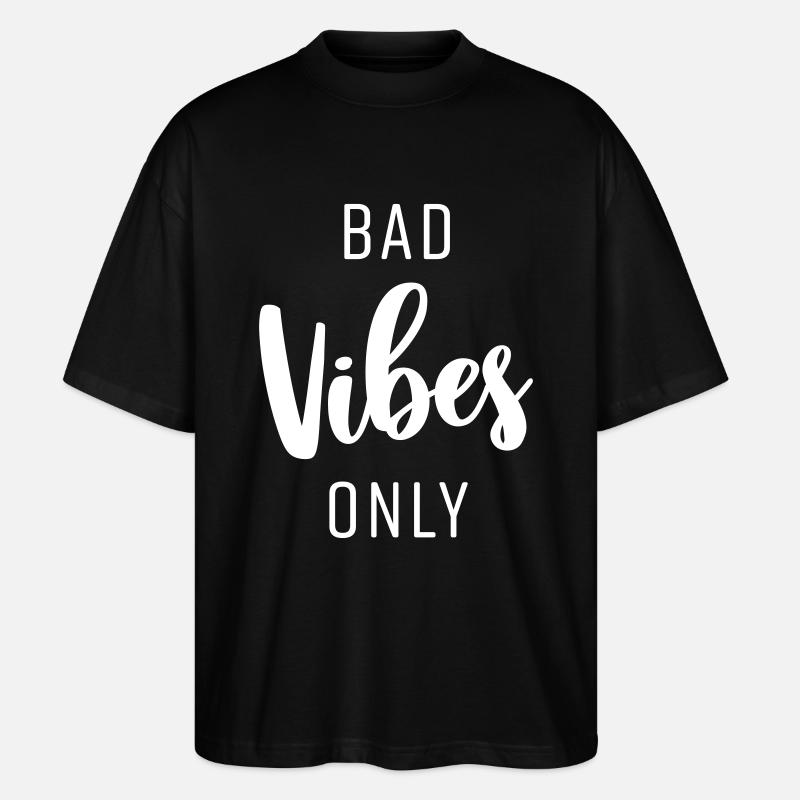 BAD VIBES ONLY - Stanley/Stella Oversized Unisex Bio T-Shirt Blaster 2.0 - Schwarz