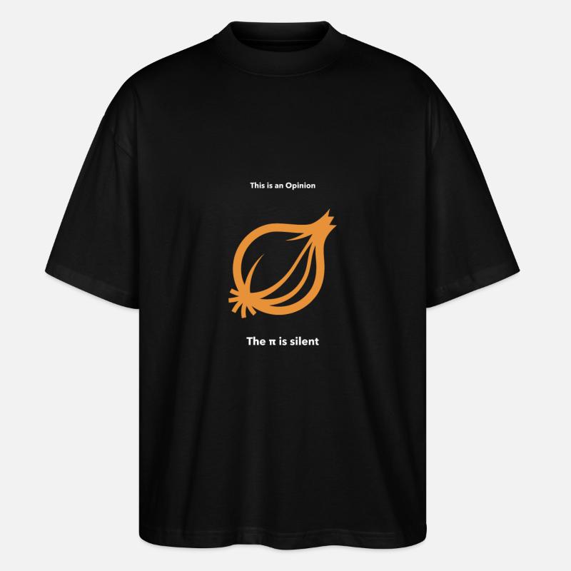 Onion opinion pun Phi Pi - Stanley/Stella Oversized Unisex Organic T-shirt Blaster 2.0 - black