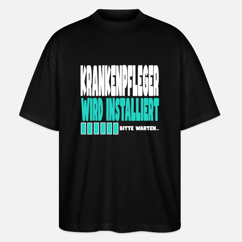 Krankenpfleger wird installiert - Stanley/Stella Oversized Unisex Bio T-Shirt Blaster 2.0 - Schwarz