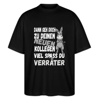 Dann Geh Doch Zu Deinen Neuen Kollegen Du Verräter - Stanley/Stella Oversized Unisex Bio T-Shirt Blaster 2.0 - Schwarz - Vorne - Alina (178cm) & Michal (187cm)