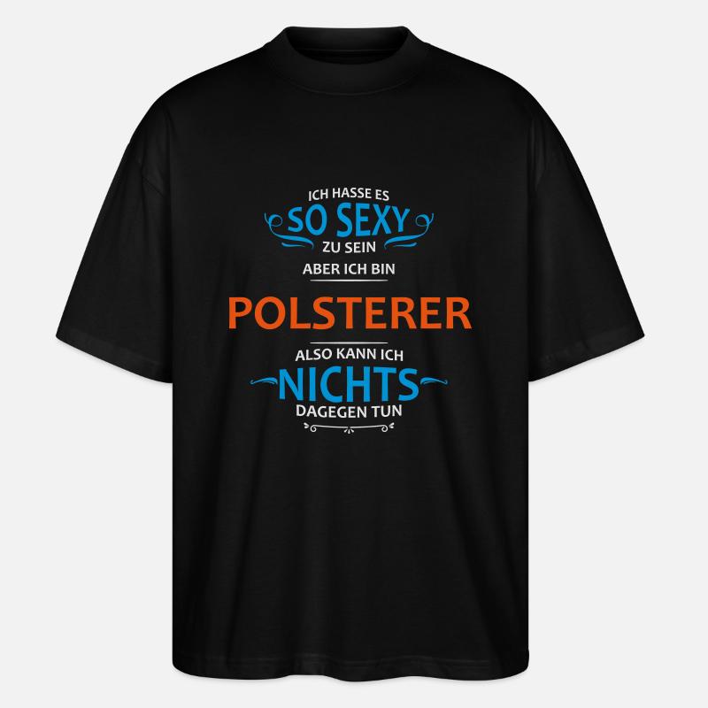 Polsterer Beruf - Stanley/Stella Oversized Unisex Bio T-Shirt Blaster 2.0 - Schwarz