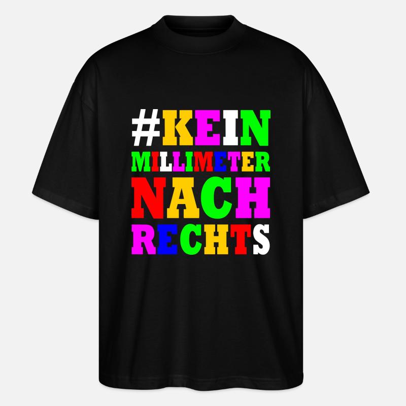 kein millimeter nach rechts - Stanley/Stella Oversized Unisex Bio T-Shirt Blaster 2.0 - Schwarz