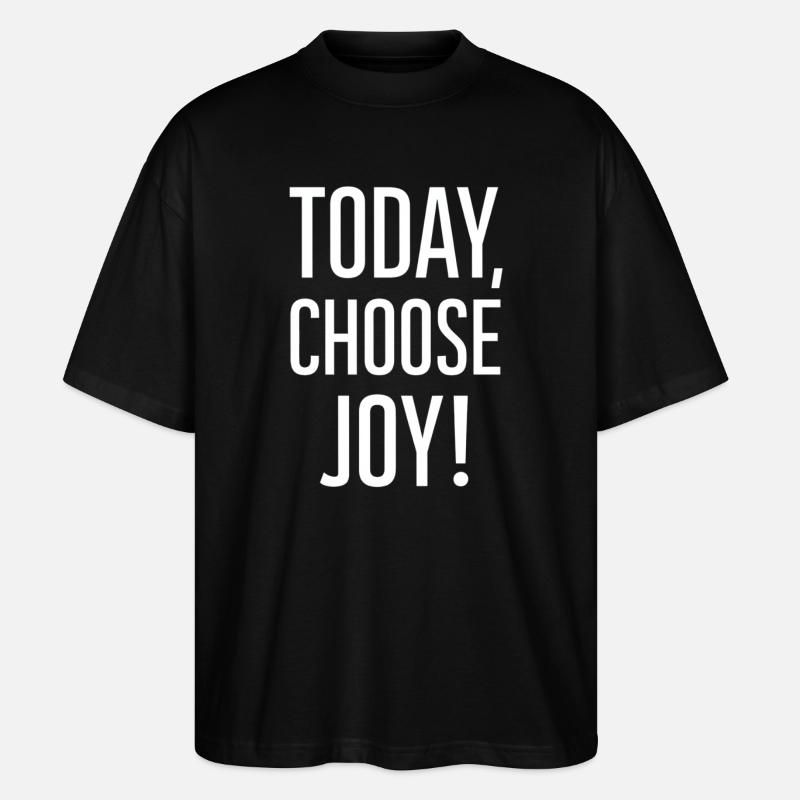 Today I choose joy - Stanley/Stella Oversized Unisex Organic T-shirt Blaster 2.0 - black