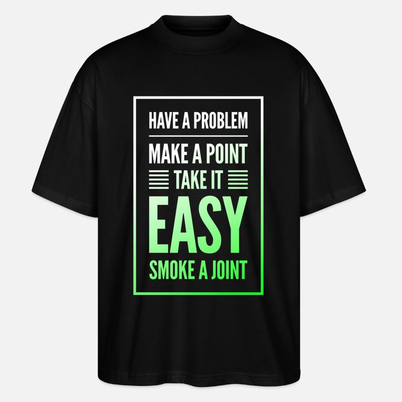 Have a Problem...Joint - Stanley/Stella Oversized Unisex Bio T-Shirt Blaster 2.0 - Schwarz