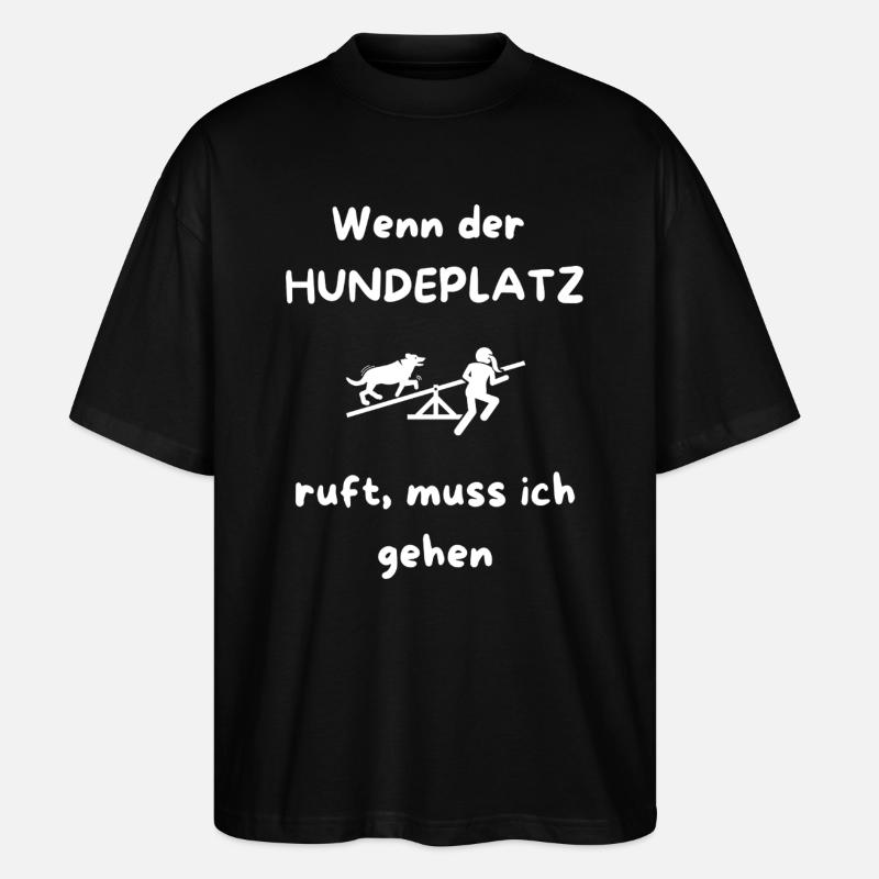 Wenn_der_HUNDEPLATZ_ruft-_muss_ich_gehen - Stanley/Stella Oversized Unisex Bio T-Shirt Blaster 2.0 - Schwarz