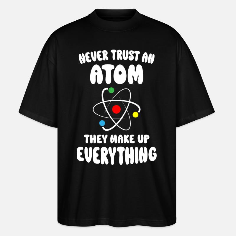 Never Trust An Atom - Stanley/Stella Oversized Unisex Organic T-shirt Blaster 2.0 - black