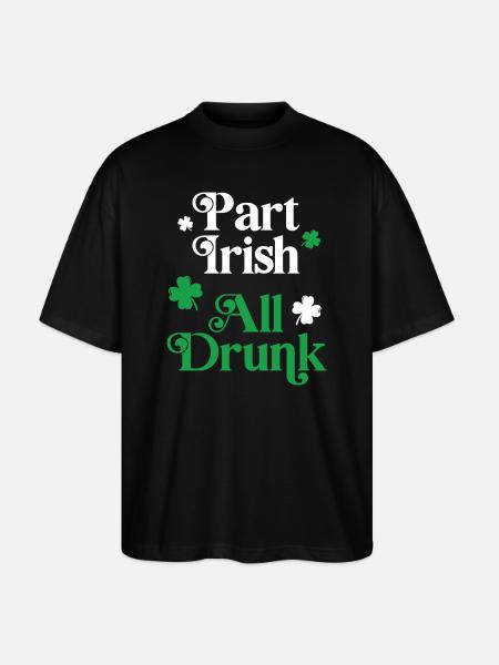 Part Irish All Drunk - Stanley/Stella Oversized Unisex Organic T-shirt Blaster 2.0 - black