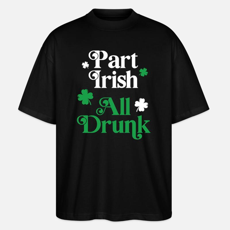 Part Irish All Drunk - Stanley/Stella Oversized Unisex Organic T-shirt Blaster 2.0 - black