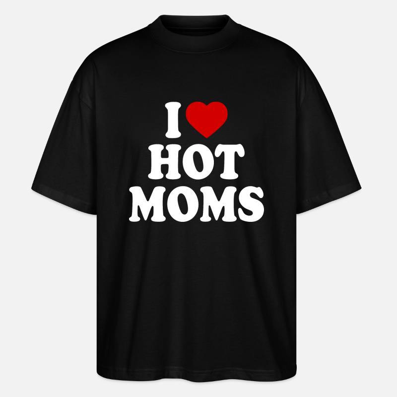 I love hot moms - Stanley/Stella Oversized Unisex Bio T-Shirt Blaster 2.0 - Schwarz