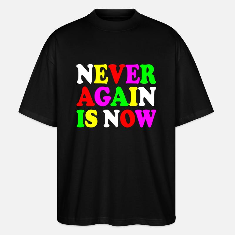 Never again is now - Stanley/Stella Oversized Unisex Bio T-Shirt Blaster 2.0 - Schwarz