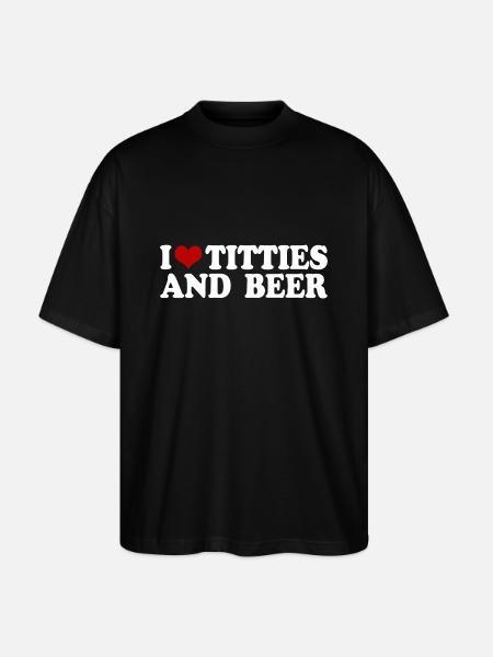 i love titties and beer - Stanley/Stella Oversized Unisex Organic T-shirt Blaster 2.0 - black