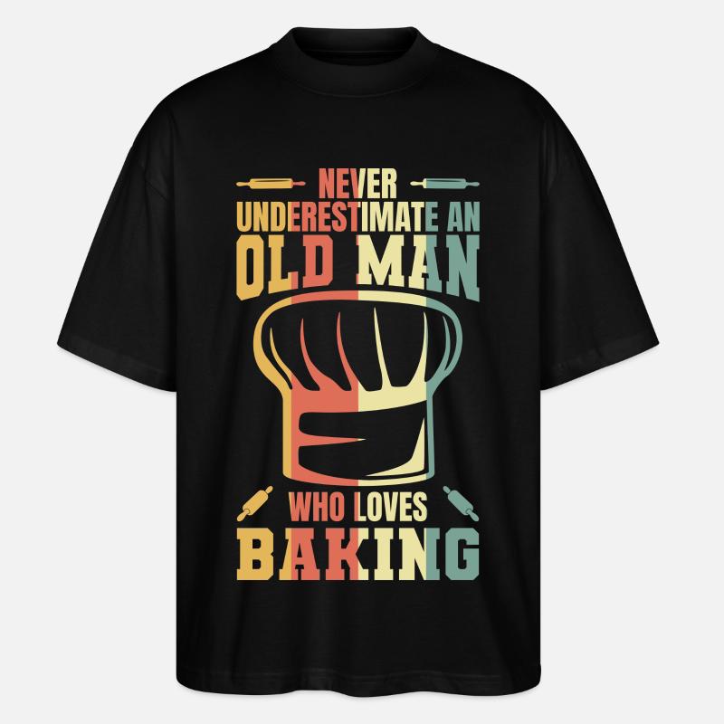 Never underestimate an old baker - Stanley/Stella Oversized Unisex Organic T-shirt Blaster 2.0 - black