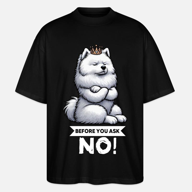 Before You Ask Samojede Samojedenbesitzer  - Stanley/Stella Oversized Unisex Bio T-Shirt Blaster 2.0 - Schwarz