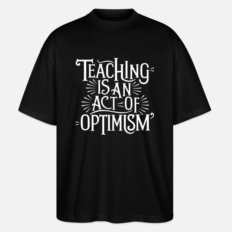Lehren ist Optimismus, optimistisch sein - Stanley/Stella Oversized Unisex Bio T-Shirt Blaster 2.0 - Schwarz
